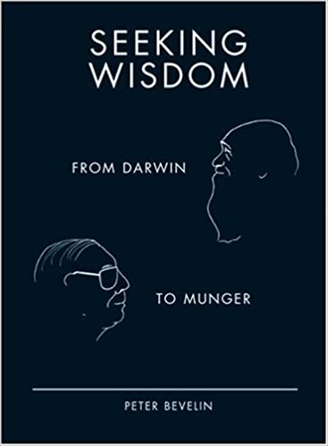 Seeking Wisdom: From Darwin to Munger